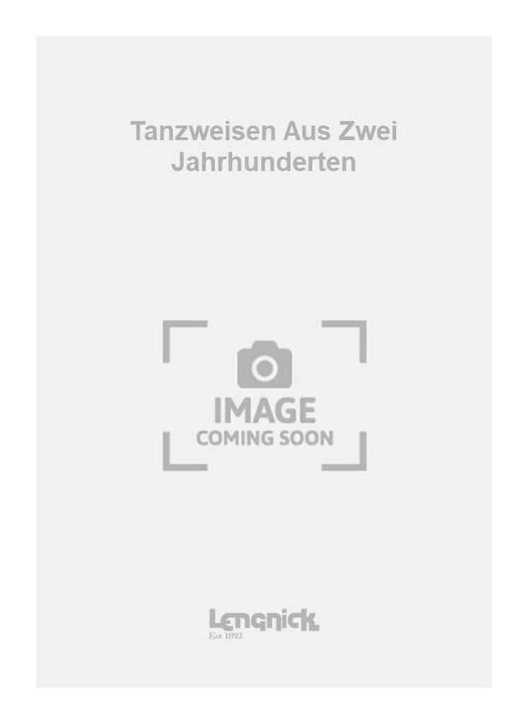 Tanzweisen Aus Zwei Jahrhunderten